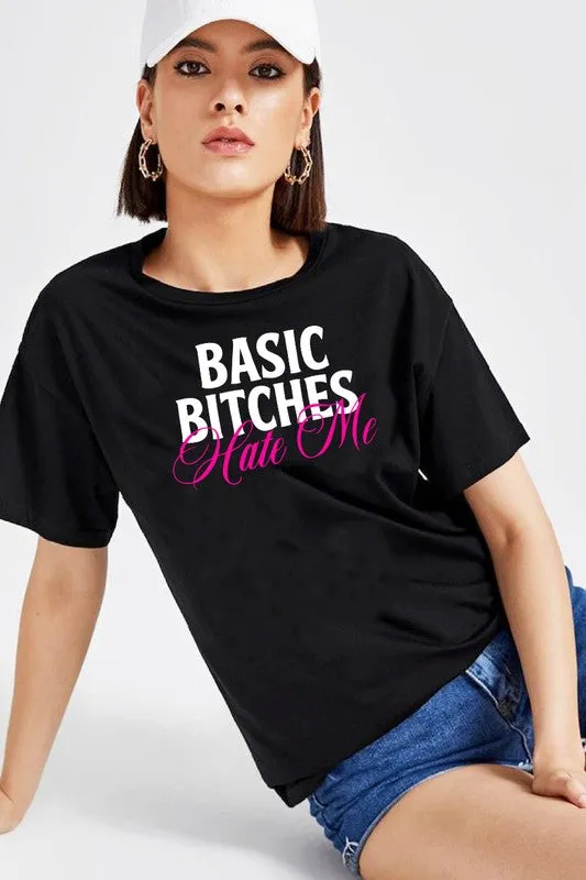 Basic Bitches Hate Me Tee