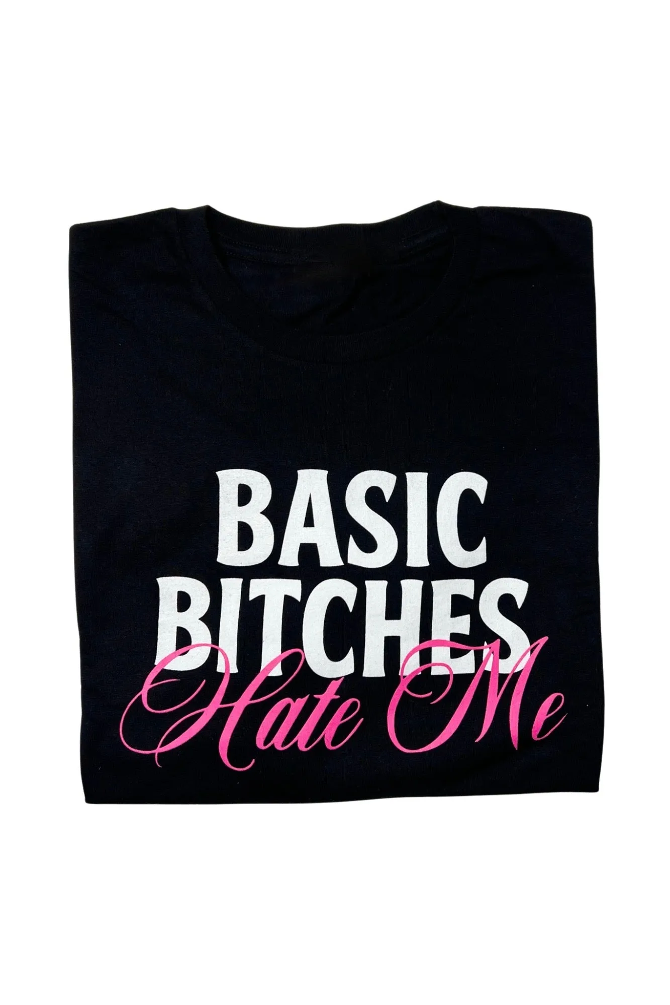 Basic Bitches Hate Me Tee