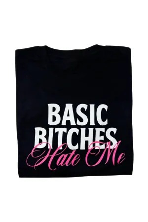 Basic Bitches Hate Me Tee